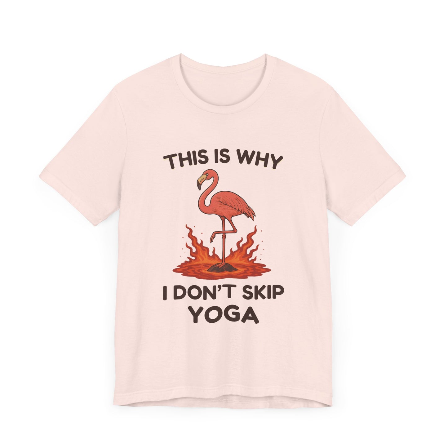 This Is Why I Don’t Skip Yoga – Flamingo Lava T-Shirt