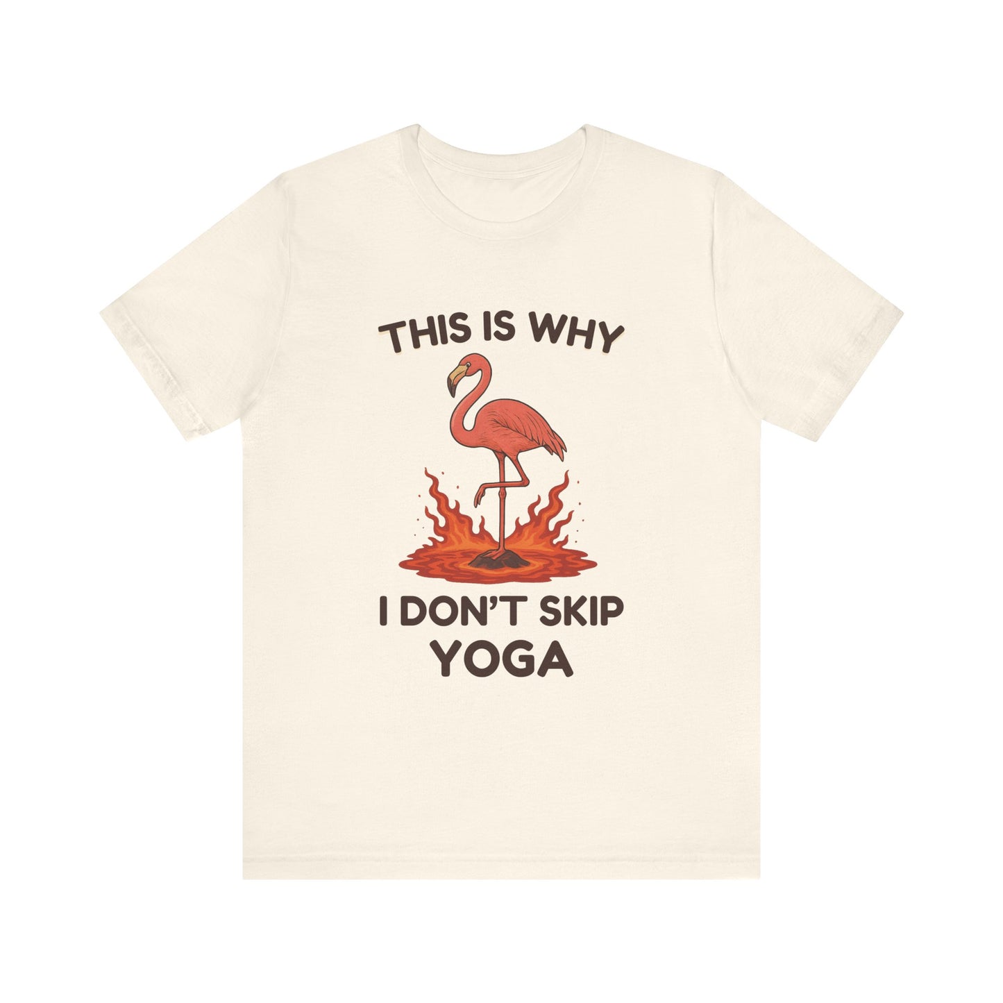 This Is Why I Don’t Skip Yoga – Flamingo Lava T-Shirt