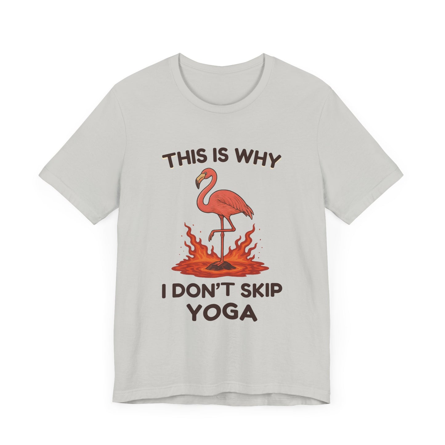 This Is Why I Don’t Skip Yoga – Flamingo Lava T-Shirt