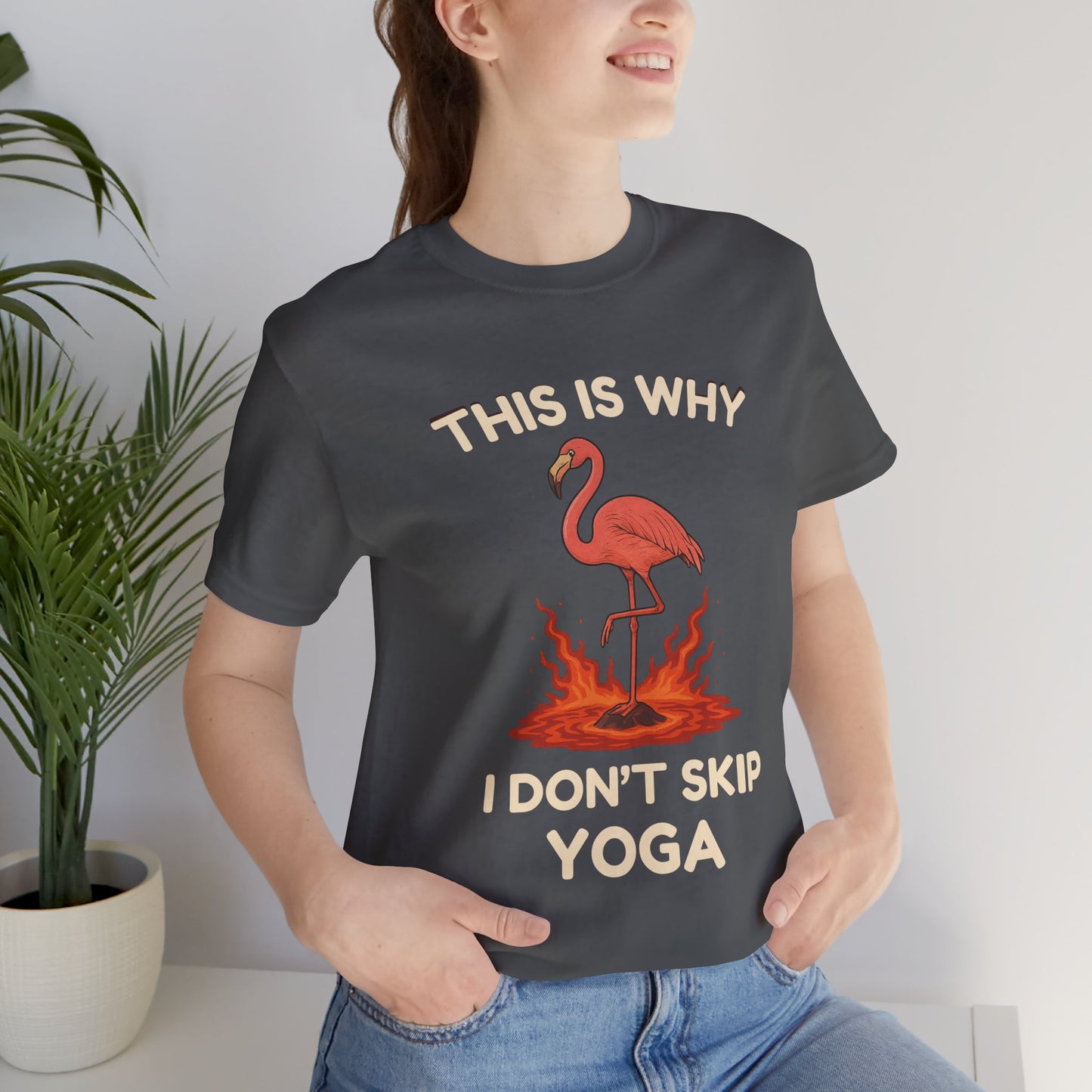 This Is Why I Don’t Skip Yoga – Flamingo Lava T-Shirt
