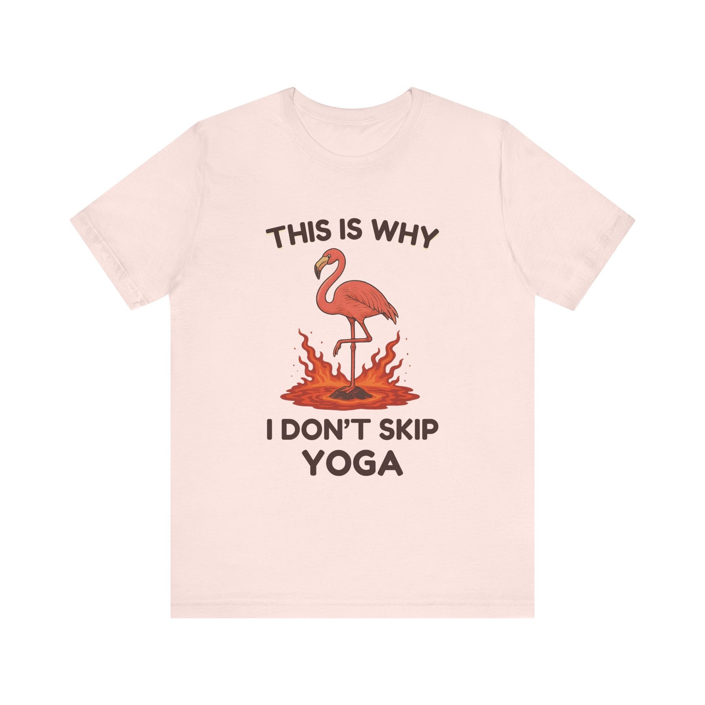 This Is Why I Don’t Skip Yoga – Flamingo Lava T-Shirt