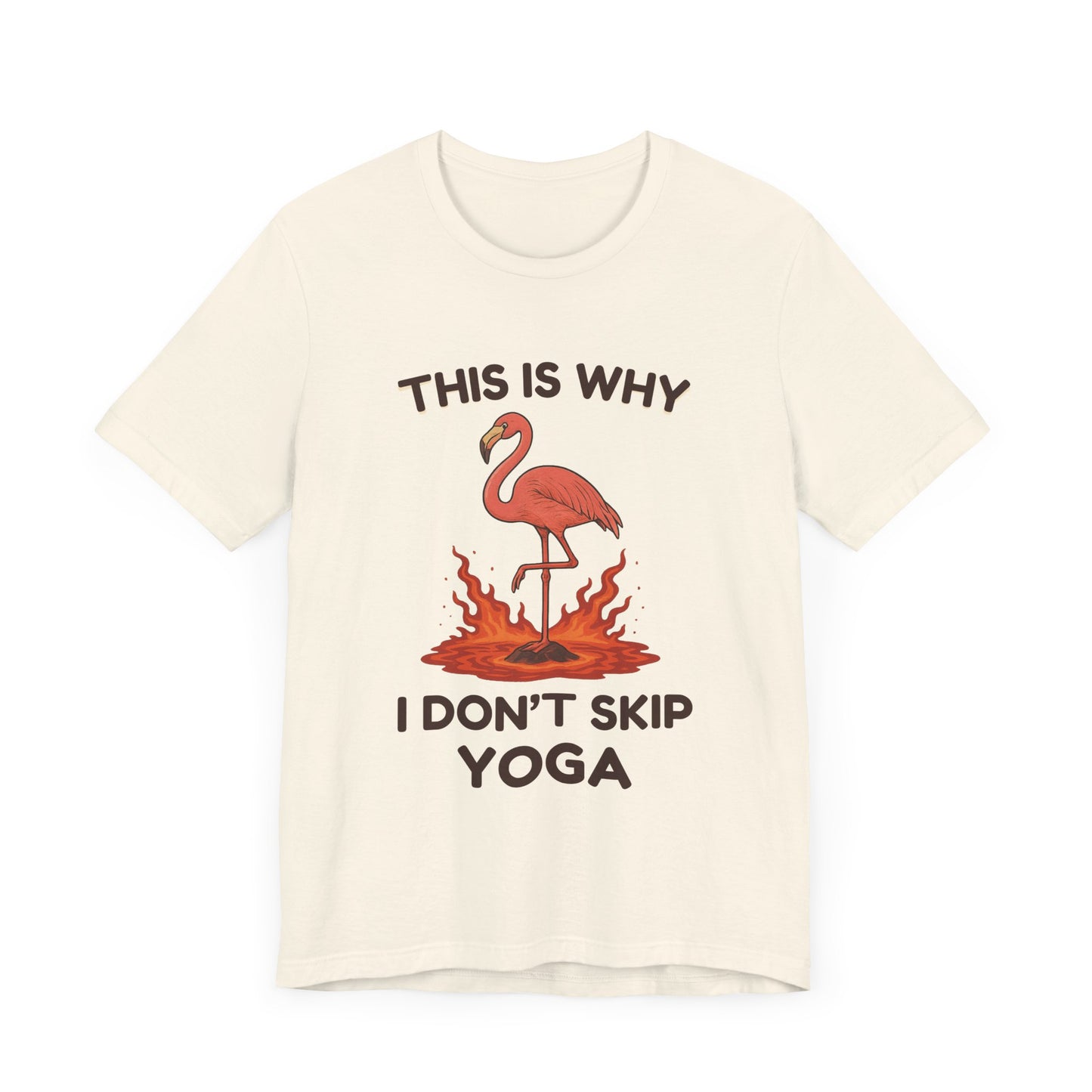 This Is Why I Don’t Skip Yoga – Flamingo Lava T-Shirt