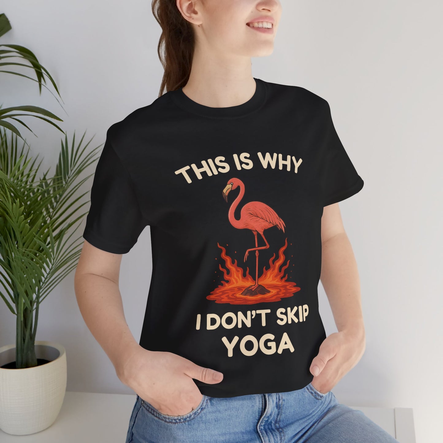 This Is Why I Don’t Skip Yoga – Flamingo Lava T-Shirt