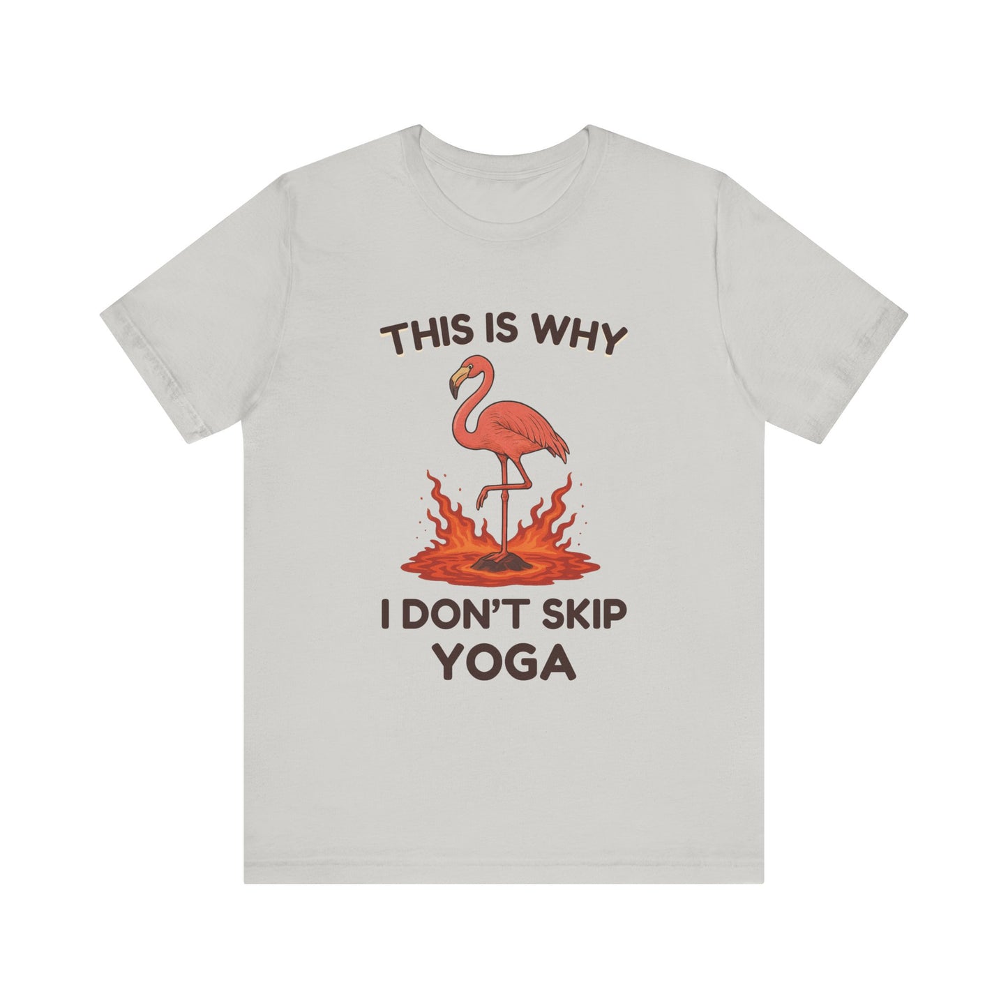 This Is Why I Don’t Skip Yoga – Flamingo Lava T-Shirt