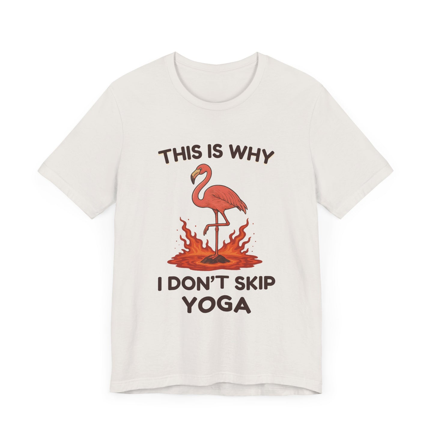 This Is Why I Don’t Skip Yoga – Flamingo Lava T-Shirt